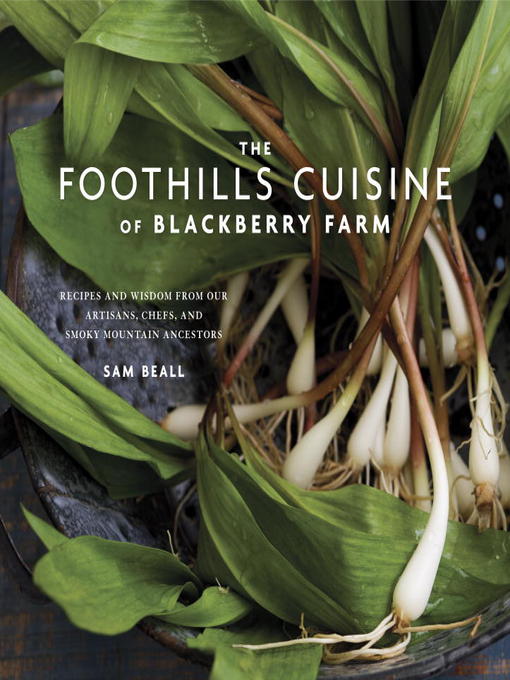 Title details for The Foothills Cuisine of Blackberry Farm by Sam Beall - Available